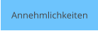 Annehmlichkeiten